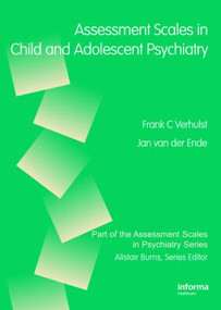 Assessment Scales in Child and Adolescent Psychiatry by Frank C. Verhulst, Jan van der Ende, 9781841845340