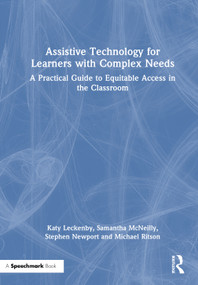 Assistive Technology for Learners with Complex Needs (A Practical Guide to Equitable Access in the Classroom) by Katy Leckenby, Samantha McNeilly, Stephen Newport, Michael Ritson, 9781041071938