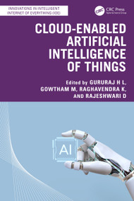 Cloud-Enabled Artificial Intelligence of Things by Gururaj HL, Gowtham M, Raghavendra K, Rajeshwari D, 9781032845333