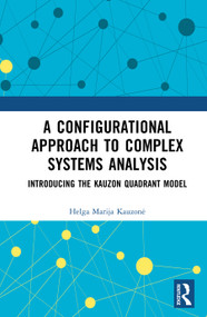 A Configurational Approach to Complex Systems Analysis (Introducing The Kauzon Quadrant Model) by Helga Marija Kauzonė, 9781041401995