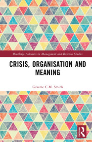 Crisis, Organisation and Meaning by Graeme C.M. Smith, 9781041402527