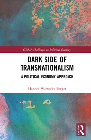 Dark Side of Transnationalism (A Political Economy Approach) by Hannes Warnecke-Berger, 9781041396321