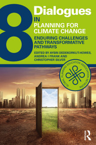 Dialogues in Planning for Climate Change (Enduring Challenges and Transformative Pathways) by Aysin Dedekorkut-Howes, Andrea I Frank, Christopher Silver, 9781032988788