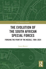The Evolution of the South African Special Forces (Forging the Point of the Needle, 1989-2024) by Louis Bester, 9781041354444