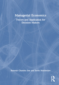 Managerial Economics (Theory and Application for Decision Makers) by Ramesh Chandra Das, Sovik Mukherjee, 9781041167884
