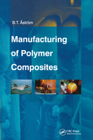 Manufacturing of Polymer Composites by B. Tomas Astrom, 9780748770762