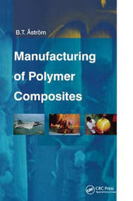 Manufacturing of Polymer Composites by B. Tomas Astrom, 9781138459588
