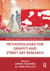 Methodologies for Graffiti and Street Art Research by Jonna Tolonen, Mari Myllylä, 9781032981956