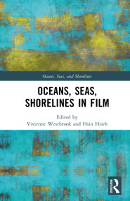Oceans, Seas, Shorelines in Film by Vivienne Westbrook, Hsin Hsieh, 9780367533571