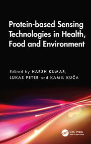 Protein-based Sensing Technologies in Health, Food and Environment by Harsh Kumar, Lukas Peter, Kamil Kuča, 9781041215103