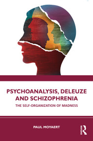 Psychoanalysis, Deleuze and Schizophrenia (The Self-Organization of Madness) by Paul Moyaert, 9781032519678