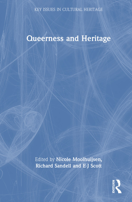 Queerness and Heritage by Nicole Moolhuijsen, Richard Sandell, E-J Scott, 9781032846330