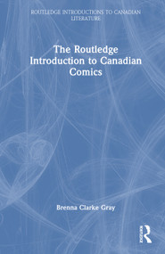 The Routledge Introduction to Canadian Comics by Brenna Clarke Gray, 9781032363318