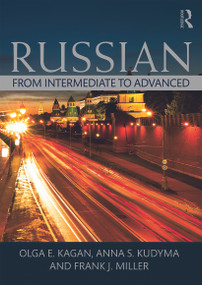 Russian (From Intermediate to Advanced) by Anna S. Kudyma, Olga E. Kagan, Frank J. Miller, 9780415712279