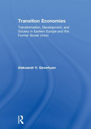 Transition Economies (Transformation, Development, and Society in Eastern Europe and the Former Soviet Union) by Aleksandr V. Gevorkyan, 9781138831124