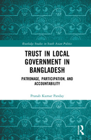 Trust in Local Government in Bangladesh (Patronage, Participation, and Accountability) by Pranab Kumar Panday, 9781041453758