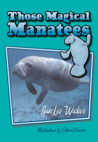Those Magical Manatees by Jan Lee Wicker, Steve Weaver, 9781561643820