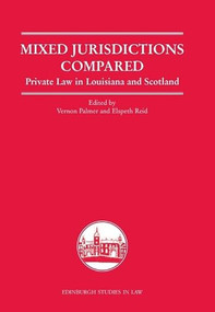 Mixed Jurisdictions Compared (Private Law in Louisiana and Scotland) by Vernon Palmer, Elspeth Reid, 9780748638864