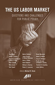 The US Labor Market (Questions and Challenges for Public Policy) by Michael R. Strain, 9780844750071