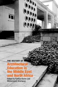 The History of Architectural Education in the Middle East and North Africa by Farhan Karim, Mohammad Gharipour, 9781399521932