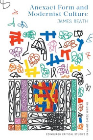 Anexact Form and Modernist Culture by James Reath, 9781399547499