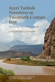 Azeri Turkish Narratives in Twentieth-Century Iran (Resisting Monolingualism) by Leila Rahimi Bahmany, 9781399550833