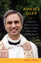 Adam's Gift (A Memoir of a Pastor's Calling to Defy the Church's Persecution of Lesbians and Gays) by Jimmy Creech, 9780822348856