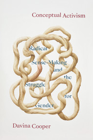 Conceptual Activism (Radical Sense-Making and the Struggle for Gender) by Davina Cooper, 9781478034322