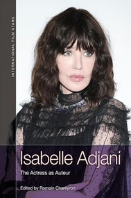 Isabelle Adjani (The Actress as Auteur) by Romain Chareyron, 9781399533713