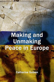 Making and Unmaking Peace (Europe's Lost Treasure) by Catherine Guisan, 9781788219426