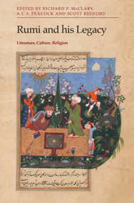 Rumi and his Legacy (Literature, Culture, Religion) by Scott Redford, A. C. S. Peacock, Richard P. McClary, 9781399553216