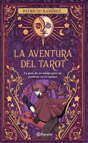 La aventura del tarot: La guía de un amigo para no perderte en el camino / The Tarot Adventure: Find Your Path (Spanish Edition) by Patricio Ramírez, 9786073947213