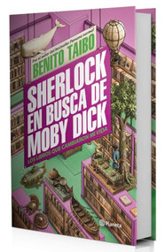 Sherlock en busca de Moby Dick. Edición Tapa Dura / Sherlock in Search of Moby-Dick (Spanish Edition) by Benito Taibo, 9786073948548