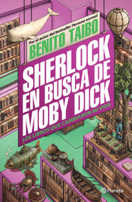 Sherlock en busca de Moby Dick / Sherlock in Search of Moby-Dick (Spanish Edition) by Benito Taibo, 9786073948555