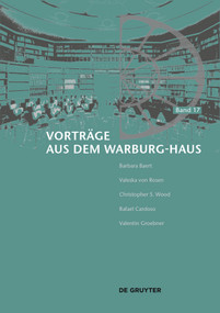 Band 17 Vorträge aus dem Warburg-Haus by Barbara Baert, Valeska von Rosen, Christopher S. Wood, Rafael Cardoso, Valentin Groebner, 9783689243494