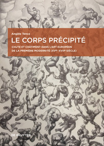 Le corps précipité (Chute et châtiment dans l'art européen de la première modernité (XVe-XVIIe siècle)) (French Edition) by Angèle Tence, 9783689243456