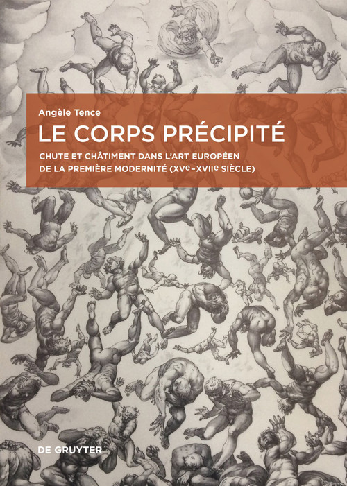 Le corps précipité (Chute et châtiment dans l'art européen de la première modernité (XVe-XVIIe siècle)) (French Edition) by Angèle Tence, 9783689243456