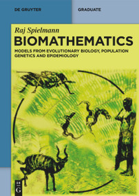 Biomathematics (Models from Evolutionary Biology, Population Genetics and Epidemiology) by Raj Spielmann, 9783111723365