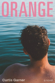 Orange (A Novel) by Curtis Garner, 9781834050621