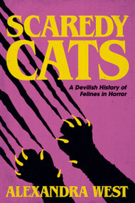 Scaredy Cats (A Devilish History of Felines in Horror) by Alexandra West, 9781834050560