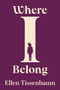 Where I Belong by Ellen Tissenbaum, Diane L. Wolf, 9781998880720