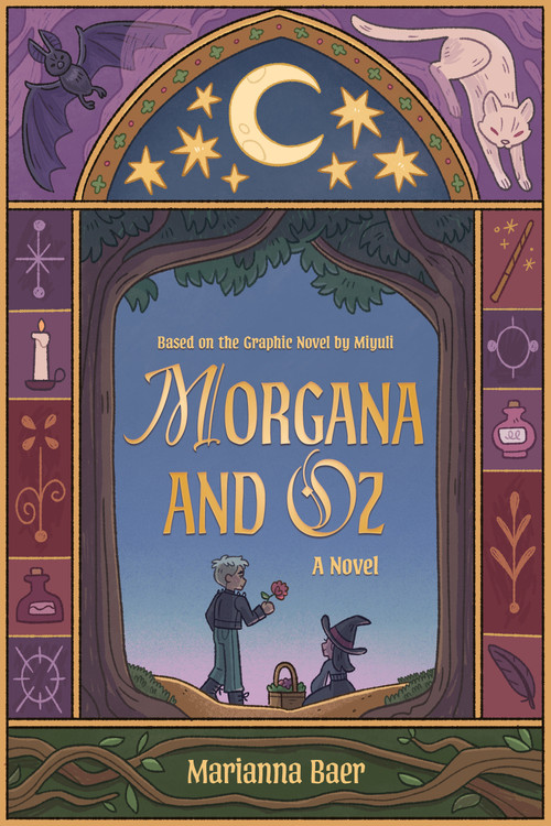 Morgana and Oz (A Novel) by Marianna Baer, Miyuli, 9781834110608