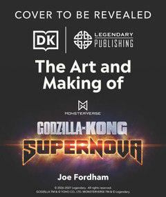 The Art and Making of Godzilla x Kong: Supernova by DK, 9798217315901