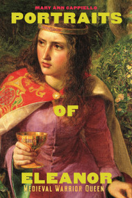 Portraits of Eleanor (Medieval Warrior Queen) by Mary Ann Cappiello, 9780823462544