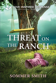 Threat on the Ranch (A Christian Child Abduction Romantic Suspense) by Sommer Smith, 9781335919540