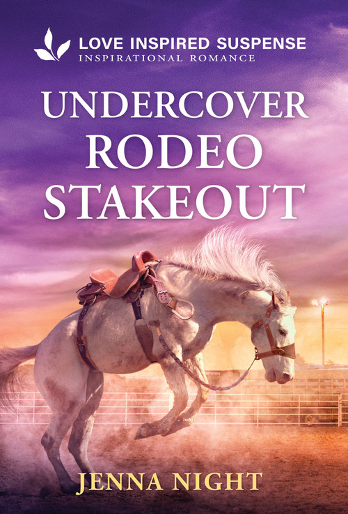 Undercover Rodeo Stakeout (A Christian Western Undercover Rodeo Romantic Suspense) by Jenna Night, 9781335919557