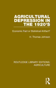 Agricultural Depression in the 1920's (Economic Fact or Statistical Artifact?) by H. Johnson, 9780367257057
