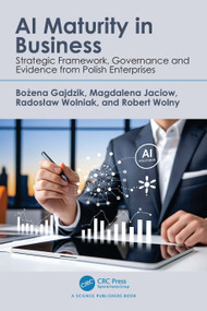 AI Maturity in Business (Strategic Framework, Governance and Evidence from Polish Enterprises) by Bożena Gajdzik, Magdalena Jaciow, Radosław Wolniak, Robert Wolny, 9781041316732