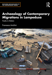 Archaeology of Contemporary Migrations in Lampedusa (Tracks in Motion) by Francesca Anichini, 9781041253532