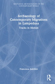 Archaeology of Contemporary Migrations in Lampedusa (Tracks in Motion) by Francesca Anichini, 9781041253853